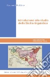 Introduzione allo studio della Sicilia linguistica libro