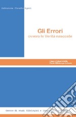 Gli Errori. Ovvero le verità nascoste libro