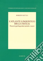 L'atlante linguistico della Sicilia. Percorsi geolinguistici antichi e nuovi. Nuova ediz. libro