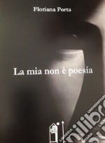 La mia non è poesia libro