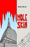 Mole skin libro di Peressi Marco