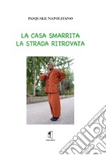 La casa smarrita, la strada ritrovata libro