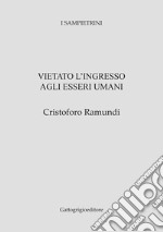 Vietato l'ingresso agli esseri umani libro