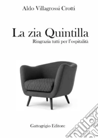 Zia Quintilla. Ringrazia tutti per l'ospitalità libro