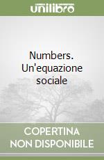 Numbers. Un'equazione sociale libro