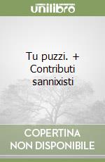 Tu puzzi. + Contributi sannixisti