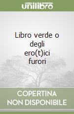 Libro verde o degli ero(t)ici furori