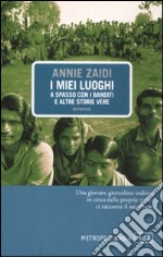 I miei luoghi. A spasso con i banditi e altre storie vere libro