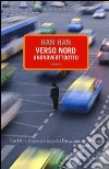 Verso Nord unonoveottootto libro di Han Han