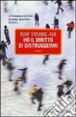 Ho il diritto di distruggermi libro