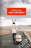 I nove continenti libro di Guo Xiaolu