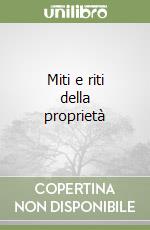 Miti e riti della proprietà