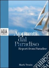 Appunti dal paradiso. Testo inglese a fronte
