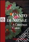 Canto di Natale. Testo inglese a fronte libro