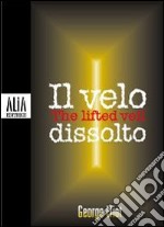 Il velo dissolto. Testo inglese a fronte libro