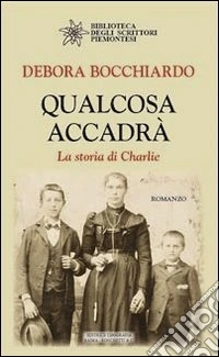 Qualcosa accadrà. La storia di Charlie libro