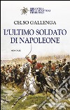 L'ultimo soldato di Napoleone libro