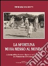 La sfortuna mi ha messo al mondo. Infanzia abbandonata a Torino e nel Canavese tra Settecento e Novecento libro