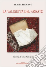 La valigetta del passato. Storia di una famiglia