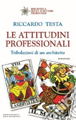 Le attitudini professionali. Tribolazioni di un architetto