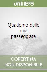 Quaderno delle mie passeggiate libro