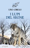 I lupi del Seone libro di Cirillo Lino