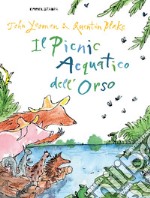 Il picnic acquatico dell'orso. Ediz. a colori libro