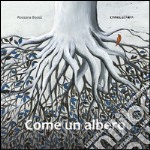 Come un albero. Ediz. illustrata libro