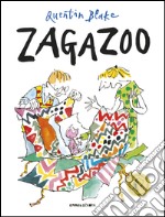 Zagazoo. Ediz. illustrata libro