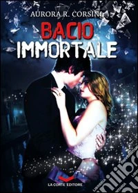 Bacio immortale. Vol. 1