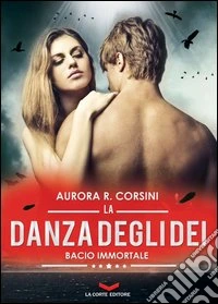 La danza degli dei. Bacio immortale. Vol. 2