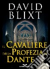 Il cavaliere della profezia di Dante libro