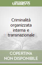 Criminalità organizzata interna e transnazionale