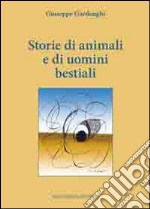 Storie di animali e di uomini bestiali libro