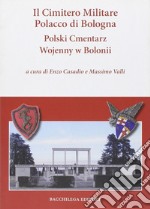 Il cimitero militare polacco di Bologna. Ediz. multilingue libro