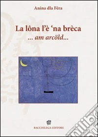 La lôna l'è 'na brèca... am arcöld libro