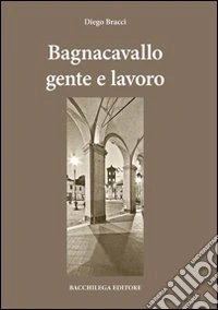 Bagnocavallo gente e lavoro