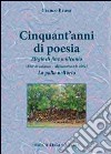 Cinquant'anni di poesia. Elegie di fine millennio (Fior di calanco. Alessandra e le altre). La palla nell'orto libro