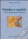 Paaaden e capaltéz. Versi in dialetto quasi romagnolo libro