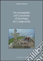 Un romagnolo sul cammino di Santiago de Compostela