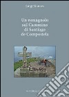 Un romagnolo sul cammino di Santiago de Compostela libro