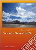 Vulcani e dintorni dell'io libro