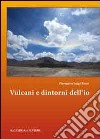 Vulcani e dintorni dell'io libro