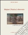 Majani (Nasìca) ritrovato. Ediz. illustrata libro di Messori Maurizio