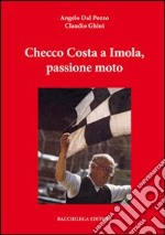 Checco Costa a Imola, passione moto. Con DVD libro