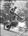 Imola mondiale. Le radici del motocross italiano 1948-1965. Ediz. multilingue libro