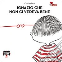 Ignazio che non ci vedeva bene. Ediz. illustrata libro