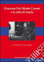 Giacomo dal Monte Casoni e la città di Imola libro