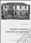 Fatalità e destino. Storia di un sequestro. Terrazzano, 10 ottobre 1956 libro