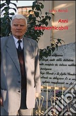 Anni indimenticabili libro